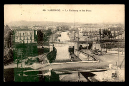 11 - NARBONNE - LE FAUBOURG ET LES PONTS SUR LE CANAL - Narbonne