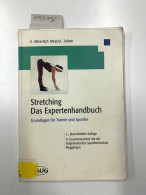 Stretching - Das Expertenhandbuch. Grundlagen Für Trainer Und Sportler - Other & Unclassified