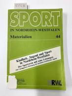 Kindheit, Jugend Und Sport In Nordrhein-Westfalen : Der Sportverein Und Seine Leistungen ; Eine Repräsentativ - Otros & Sin Clasificación