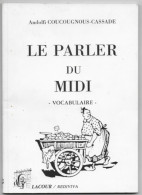 Le Parler Du Midi -Vocabulaire - Andolfi Coucougnous-Cassade 1992 Edit. C. Lacour Nîmes - Zonder Classificatie