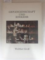 Gefangenschaft Und Einkehr : Ein Bildband über Die Kriegsgefangenschaft In Rußland : - Other & Unclassified