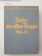 Unter Der Alten Flagge 1914-1918 - Andere & Zonder Classificatie