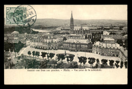 57 - METZ - VUE PRISE DE LA CATHEDRALE - Metz