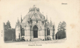 DREUX : CHAPELLE ROYALE - Dreux