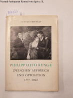 Philipp Otto Runge Zwischen Aufbruch Und Opposition 1777-1802 - Otros & Sin Clasificación