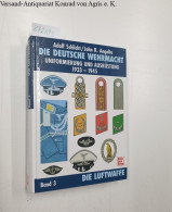 Die Deutsche Wehrmacht - Uniformierung Und Ausrüstung 1933-1945, Band 3: Die Luftwaffe - Altri & Non Classificati