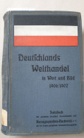 Deutschlands Welthandel In Wort Und Bild 1906/1907 : Jahrbuch Des Gesamten Deutschen Aussenhandels Und Bezugsq - Autres & Non Classés