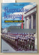 Hauptstadt Der Bewegung : München 1941-1946 : - Autres & Non Classés