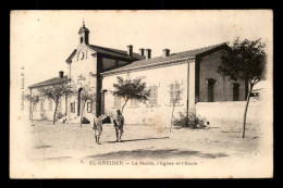 ALGERIE - SAHARA - EL KREIDER - LA MAIRIE, L'EGLISE ET L'ECOLE - Other & Unclassified