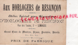 87- LIMOGES-  RARE CARTE AUX HORLOGERS DE BESANCON-HORLOGERIE HORLOGER - -3 RUE DES TAULES- 1898 - Petits Métiers