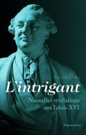 L'intrigant: Nouvelles Révélations Sur Louis XVI - Geschiedenis