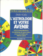 L'astrologie Et Votre Avenir: 1000 Interprétations Immédiates Et Sans Calcul Pour Connaître Son Thème Astral - Autres & Non Classés