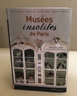 Musées Insolites De Paris : Collections Secrètes Curiosités Objets Rares - Tourism