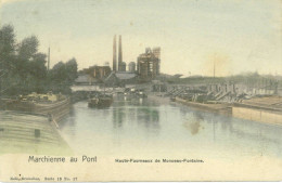 MONCEAU FONTAINE 1910:  Hauts Fourneaux MARCHIENNE AU PONT  COULEUR Nels Série 19 N°17 - Charleroi