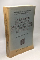 LA LIBERTÉ RELIGIEUSE DANS LE JUDAÏSME LE CHRISTIANISME ET L'ISLAM: Actes - Religión