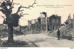 80 RUINES DE MONTDIDIER PLACE DE LA REPUBLIQUE - Oorlog 1914-18