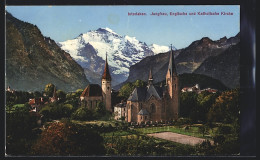 AK Interlaken, Englische Und Katholische Kirche Mit Jungfrau  - Interlaken