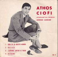 ATHOS CIOFI (AVEC DEDICACE AU DOS DE POCHETTE) - FR EP - NON SEI DI QUESTO MONDO - J'ENTENDS SIFFLER LE TRAIN + 2 - World Music