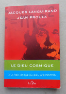 Le Dieu Cosmique - A La Recherche Du Dieu D'Einstein  -- Jacques Languirand, Jean Proulx - Religion