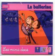 Livre Pour Les Petits : Les Mini-docs MFG ‘’LA BALLERINE’’ - 2008 - 611410 - Altri & Non Classificati