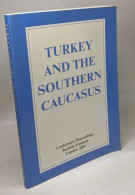 Turkey And The Southern Caucasus - Proceedings Of A Seminar Held At The Turkish Embassy In London October 2001 - Zonder Classificatie