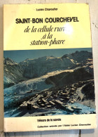 SAINT-BON COURCHEVEL De La Cellule Rurale à La Station Phare - Trésors De La Savoie Abbé L.Chavoutier 1978 - Geografia