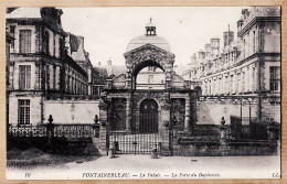 12034 / ⭐ FONTAINEBLEAU Seine-Marne Le PALAIS La Porte Du BAPTISTERE 1910s LEVY 10 Etat: PARFAIT - Fontainebleau