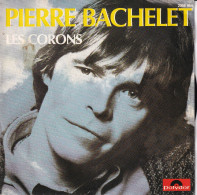 PIERRE BACHELET - FR SG -  LES CORONS + 1 - Autres - Musique Française