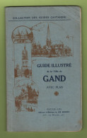 GUIDE ILLUSTRE DE LA VILLE DE GAND + PLAN - COLLECTION DES GUIDES CASTAIGNE - BRUXELLES MAISON D'EDITION A. DE BOECK - Reiseprospekte