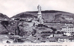43 - LE PUY En VELAY - L'ancien Chateau Charles VII Surmonté De La Statue St Joseph De Bon Espoir - Le Puy En Velay