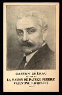 ECRIVAINS - GASTON CHERAU, ROMANCIER ET JOURNALISTE FRANCAIS 1872-1937 - CARTE EDITEE PAR LA LIBRAIRIE PLON - Scrittori