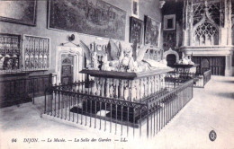 21 - DIJON -  Le Musée - La Salle Des Gardes - Dijon