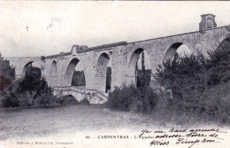 84 -  CARPENTRAS - L'aqueduc - Carpentras