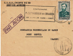 CTN91- A E F LETTRE AVION POINTE NOIRE / PORT GENTIL COMMEMORATION P. SAVORGNAN DE BRAZZA - Lettres & Documents