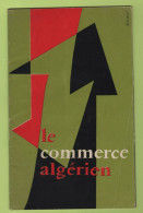 1957 ? - LE COMMERCE ALGERIEN - ORAN - ALGER - BONE - GHARDAIA - Economie