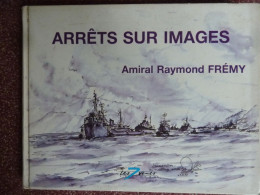 Arrêts Sur Images, Amiral Raymond Frémy, 1990, Illustrations Et Aquarelle De L'auteur - Andere & Zonder Classificatie