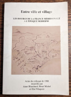 Entre Ville Et Village - Les Bourgs De La France Méridionale À L'époque Moderne - Sonstige & Ohne Zuordnung