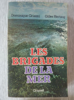 Les Brigades De La Mer, Dominique Grisoni, Gilles Hertzog, 1979, L'histoire Secrète D'une Compagnie De Navigation Du PCF - Sonstige & Ohne Zuordnung