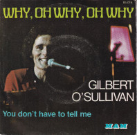 GILBERT O'SULLIVAN - FR SG - WHY, OH WHY, OH WHY + YOU DON'T HAVE TO TELL ME - Rock