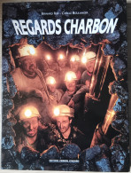 "Regars Charbon" , Très Nombreuses Photographies Du Travaille Dans Les Mines Avec Textes - Lorraine - Vosges