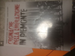 CRONACHE DELLA LIBERAZIONE IN PIEMONTE - Autres & Non Classés