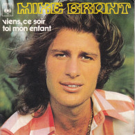 MIKE BRANT - FR SG - VIENS, CE SOIR + TOI MON ENFANT - Other - French Music