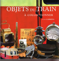 MA 290 - OBJETS Du TRAIN à COLLECTIONNER - Clive LAMMING - Other & Unclassified