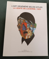 L'art Dégénéré Selon Hitler : La Vente De Lucerne 1939 :  J.P. Duchesne Et Collectif : GRAND FORMAT - Art