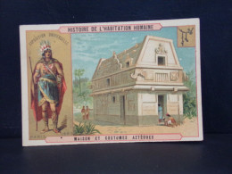 98 CHROMOS . HISTOIRE DE L HABITATION HUMAINE . MAISON ET COSTUMES AZTEQUES . . EXPOSITION . PARIS 1889 - Other & Unclassified