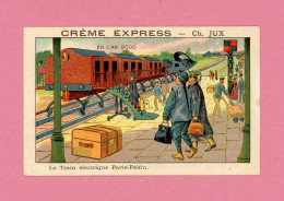 Chromo Crème Express  Ch. Jux  En L'an 2000 Anticipation  Le Train électrique Paris - Pékin - Sonstige & Ohne Zuordnung