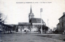 77  SAVIGNY LE TEMPLE  PLACE ET EGLISE - Savigny Le Temple