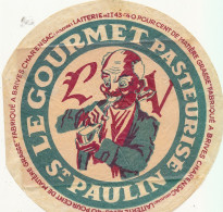 G G 526   ETIQUETTE DE FROMAGE   SAINT PAULIN LE GOURMET FABRIQUE A BRIVES CHARENSAC - Käse