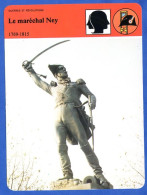 Le Maréchal Ney   Histoire De France  Guerres Et Révolutions Fiche Illustrée - Storia