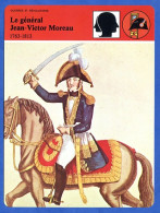 Le Général Jean Victor Moreau   Histoire De France  Guerres Et Révolutions Fiche Illustrée - Historia